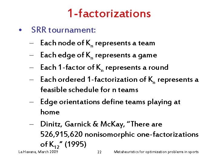 1 -factorizations • SRR tournament: – – Each node of Kn represents a team