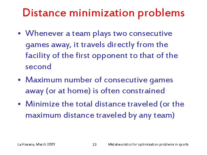 Distance minimization problems • Whenever a team plays two consecutive games away, it travels