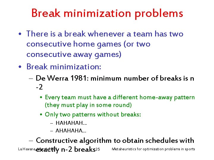 Break minimization problems • There is a break whenever a team has two consecutive