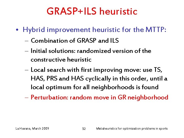 GRASP+ILS heuristic • Hybrid improvement heuristic for the MTTP: – Combination of GRASP and