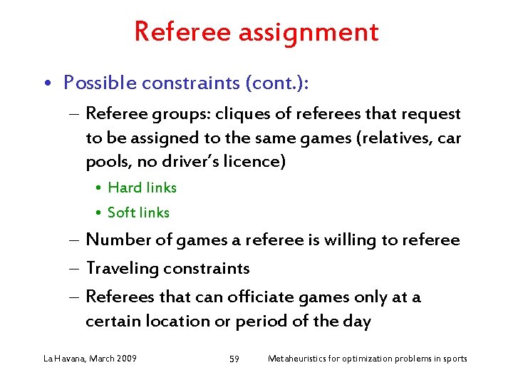 Referee assignment • Possible constraints (cont. ): – Referee groups: cliques of referees that