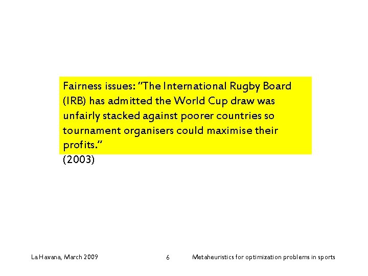 Fairness issues: “The International Rugby Board (IRB) has admitted the World Cup draw was