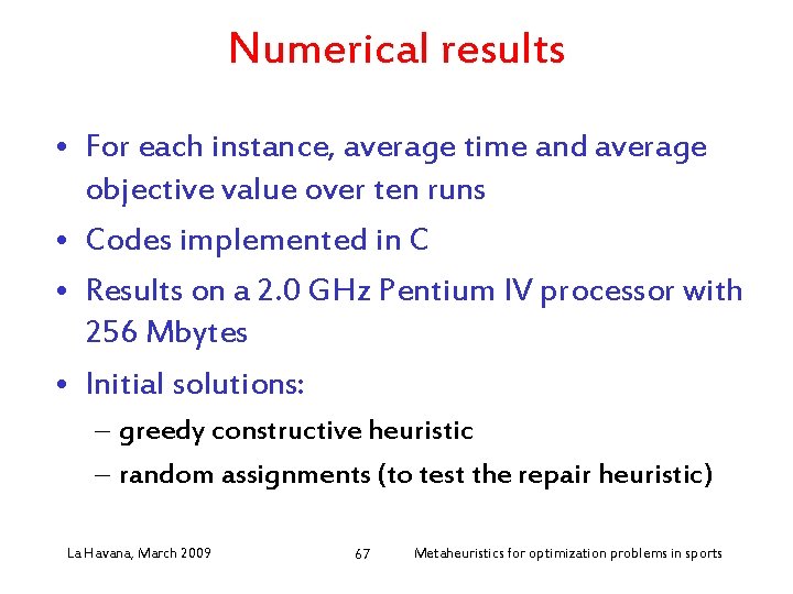 Numerical results • For each instance, average time and average objective value over ten