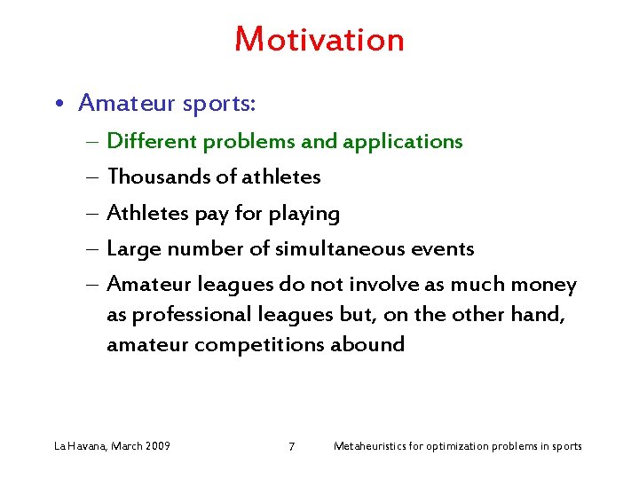Motivation • Amateur sports: – Different problems and applications – Thousands of athletes –