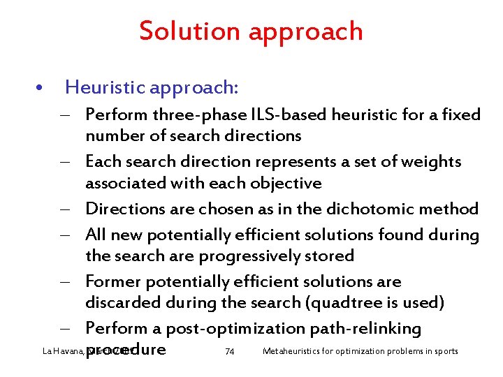 Solution approach • Heuristic approach: – Perform three-phase ILS-based heuristic for a fixed number