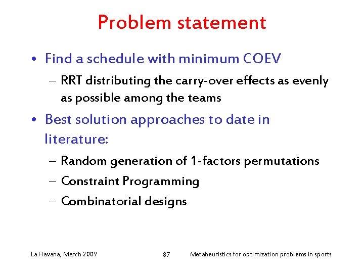 Problem statement • Find a schedule with minimum COEV – RRT distributing the carry-over