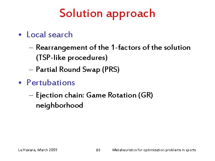 Solution approach • Local search – Rearrangement of the 1 -factors of the solution
