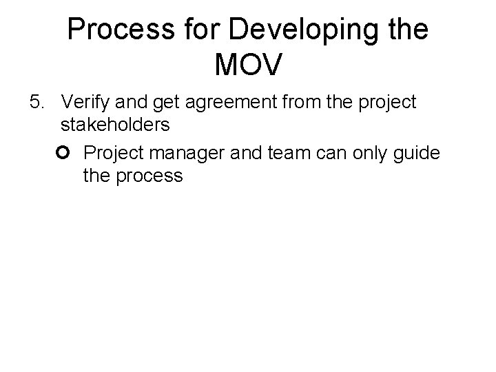 Process for Developing the MOV 5. Verify and get agreement from the project stakeholders