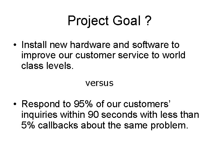 Project Goal ? • Install new hardware and software to improve our customer service