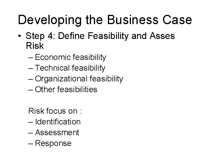 Developing the Business Case • Step 4: Define Feasibility and Asses Risk – Economic