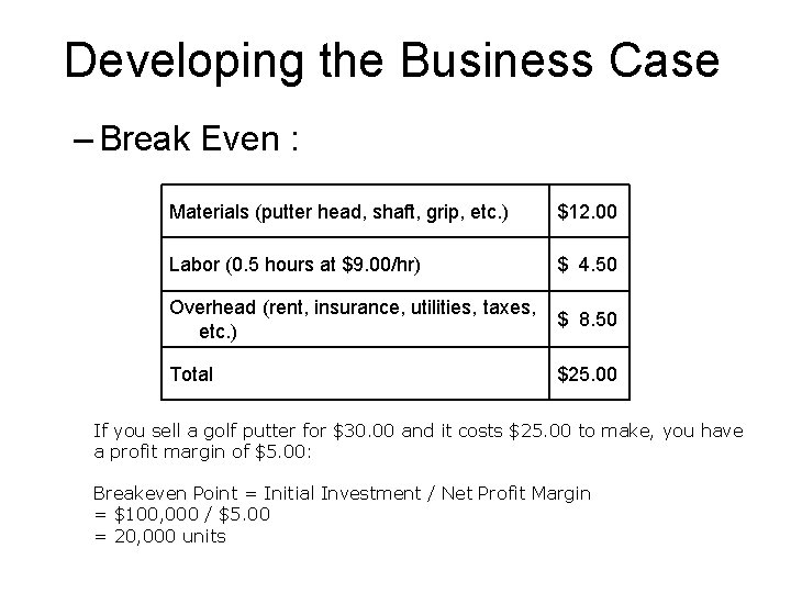 Developing the Business Case – Break Even : Materials (putter head, shaft, grip, etc.