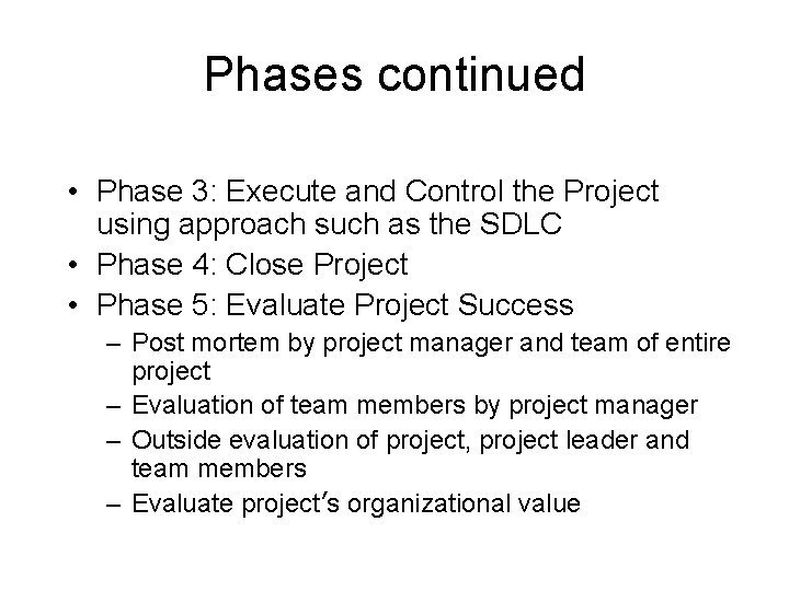 Phases continued • Phase 3: Execute and Control the Project using approach such as