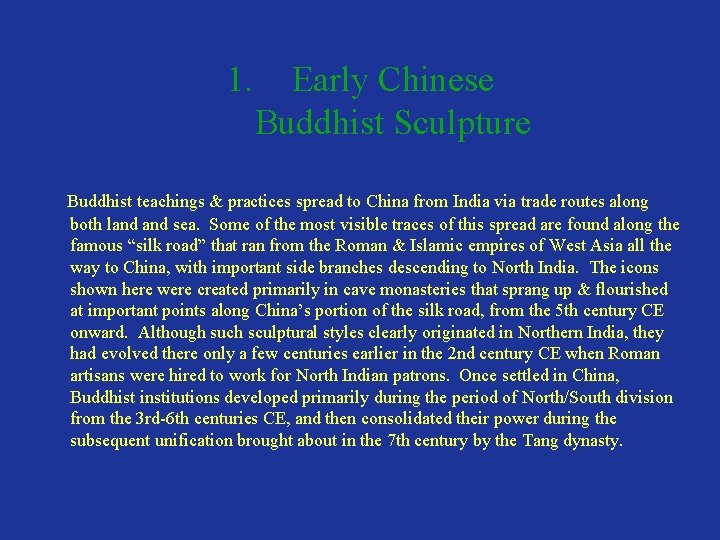 1. Early Chinese Buddhist Sculpture Buddhist teachings & practices spread to China from India