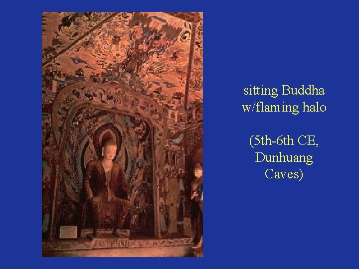 sitting Buddha w/flaming halo (5 th-6 th CE, Dunhuang Caves) 