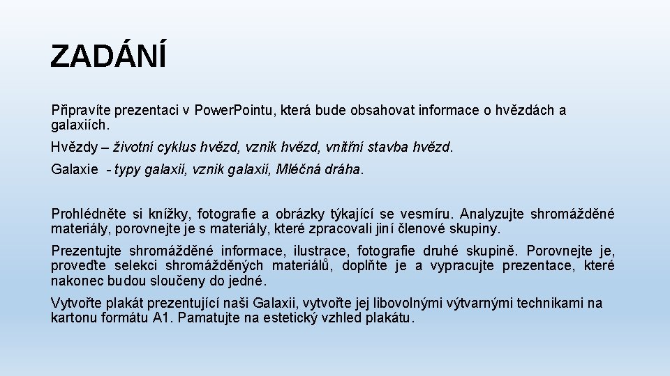 ZADÁNÍ Připravíte prezentaci v Power. Pointu, která bude obsahovat informace o hvězdách a galaxiích.