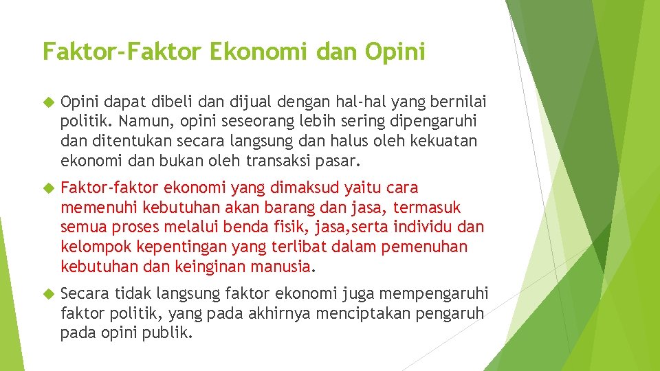 Faktor-Faktor Ekonomi dan Opini dapat dibeli dan dijual dengan hal-hal yang bernilai politik. Namun,