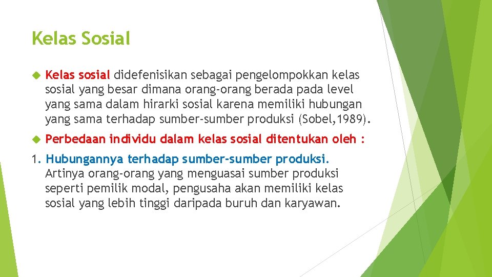 Kelas Sosial Kelas sosial didefenisikan sebagai pengelompokkan kelas sosial yang besar dimana orang-orang berada