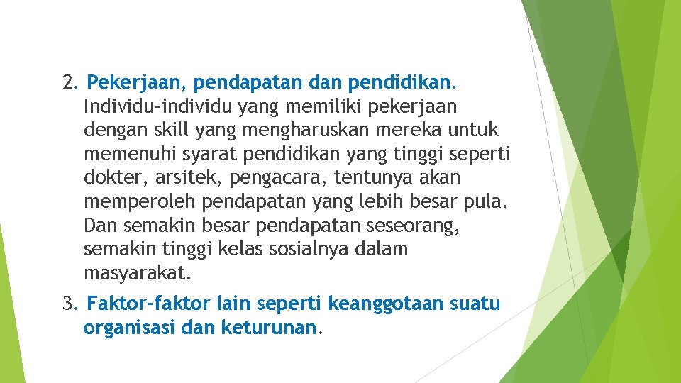 2. Pekerjaan, pendapatan dan pendidikan. Individu-individu yang memiliki pekerjaan dengan skill yang mengharuskan mereka