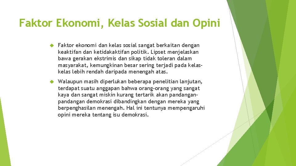 Faktor Ekonomi, Kelas Sosial dan Opini Faktor ekonomi dan kelas sosial sangat berkaitan dengan