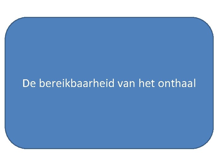 De bereikbaarheid van het onthaal 