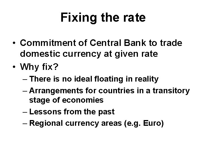 Fixing the rate • Commitment of Central Bank to trade domestic currency at given