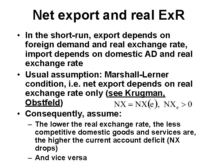 Net export and real Ex. R • In the short-run, export depends on foreign