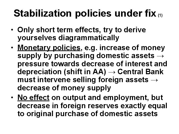 Stabilization policies under fix (1) • Only short term effects, try to derive yourselves