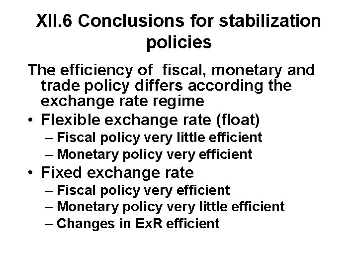 XII. 6 Conclusions for stabilization policies The efficiency of fiscal, monetary and trade policy