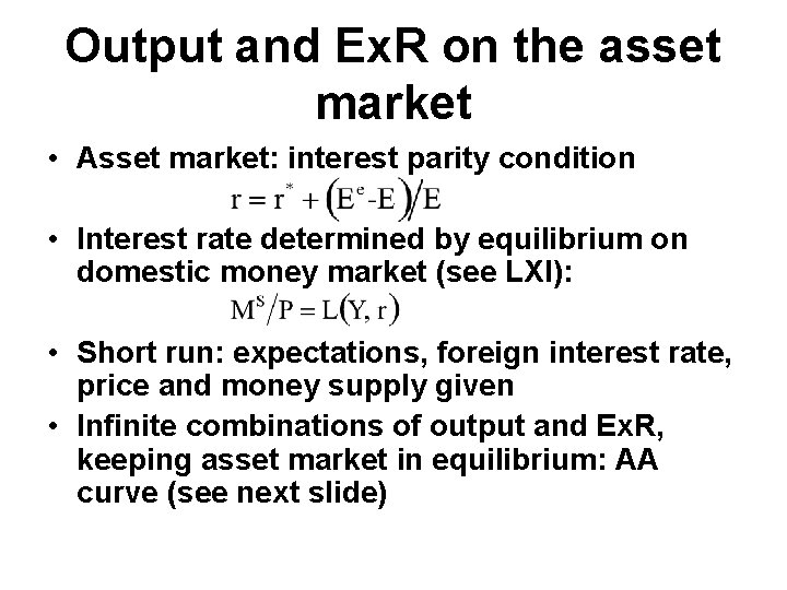 Output and Ex. R on the asset market • Asset market: interest parity condition