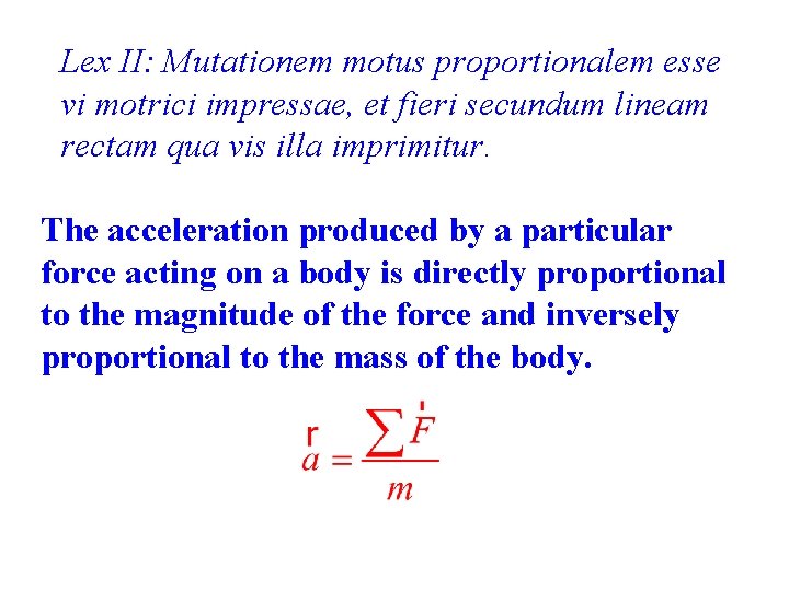 Lex II: Mutationem motus proportionalem esse vi motrici impressae, et fieri secundum lineam rectam