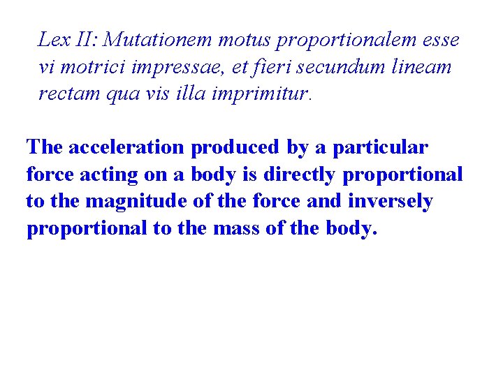 Lex II: Mutationem motus proportionalem esse vi motrici impressae, et fieri secundum lineam rectam