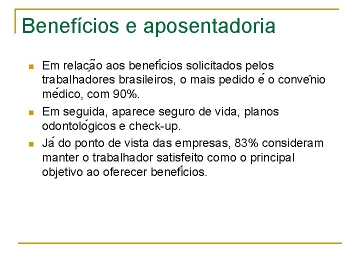 Benefícios e aposentadoria n n n Em relac a o aos benefi cios solicitados