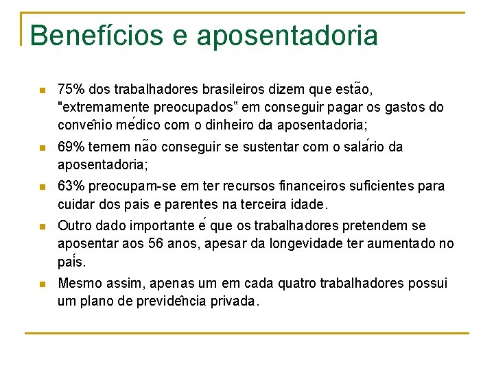 Benefícios e aposentadoria n 75% dos trabalhadores brasileiros dizem que esta o, "extremamente preocupados‟