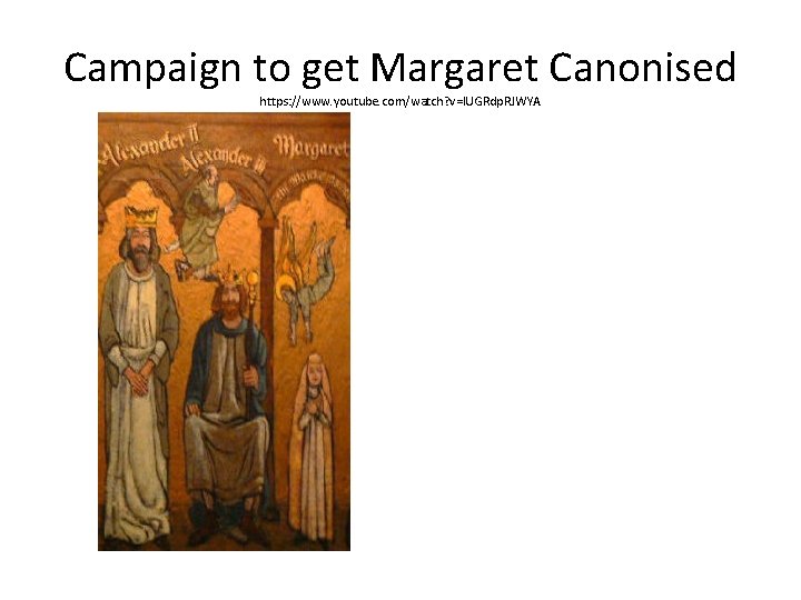 Campaign to get Margaret Canonised https: //www. youtube. com/watch? v=l. UGRdp. RJWYA 