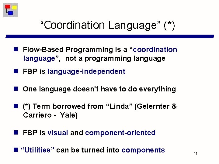 “Coordination Language” (*) Flow-Based Programming is a “coordination language”, not a programming language FBP