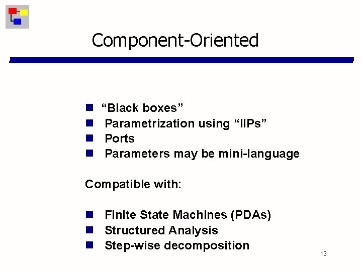 Component-Oriented “Black boxes” Parametrization using “IIPs” Ports Parameters may be mini-language Compatible with: Finite