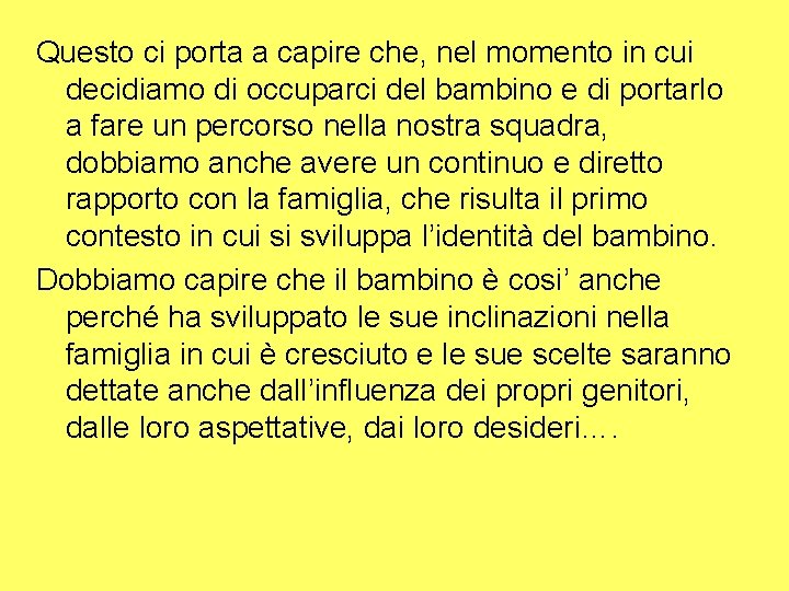 Questo ci porta a capire che, nel momento in cui decidiamo di occuparci del