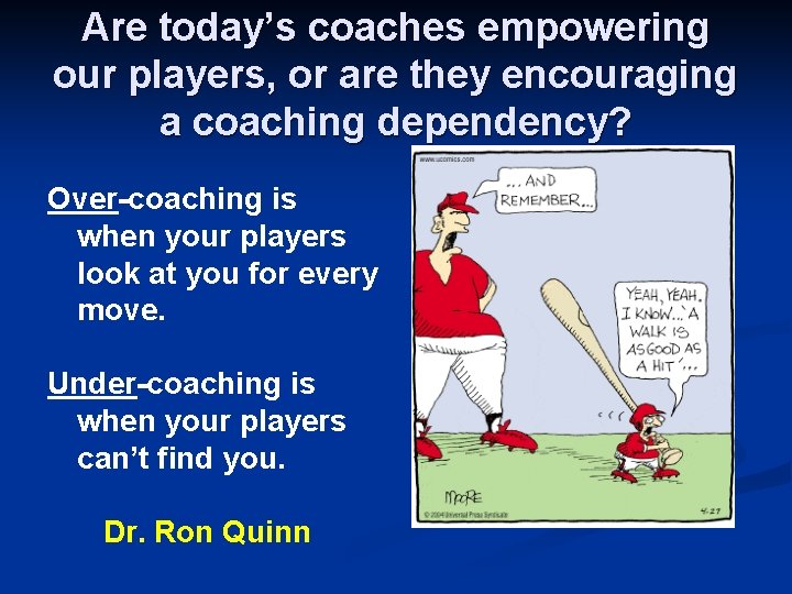 Are today’s coaches empowering our players, or are they encouraging a coaching dependency? Over-coaching