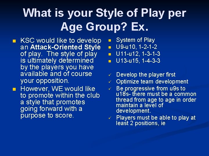 What is your Style of Play per Age Group? Ex. n n KSC would