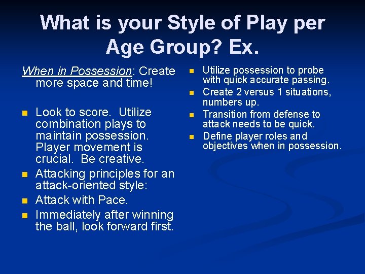 What is your Style of Play per Age Group? Ex. When in Possession: Create