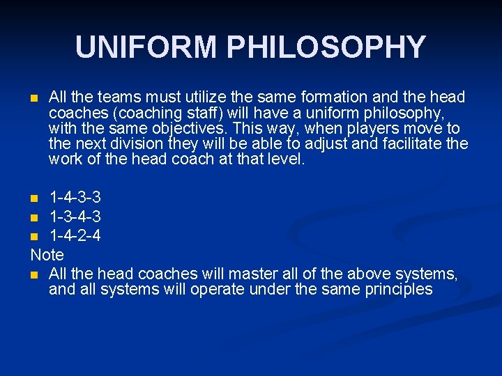 UNIFORM PHILOSOPHY n All the teams must utilize the same formation and the head