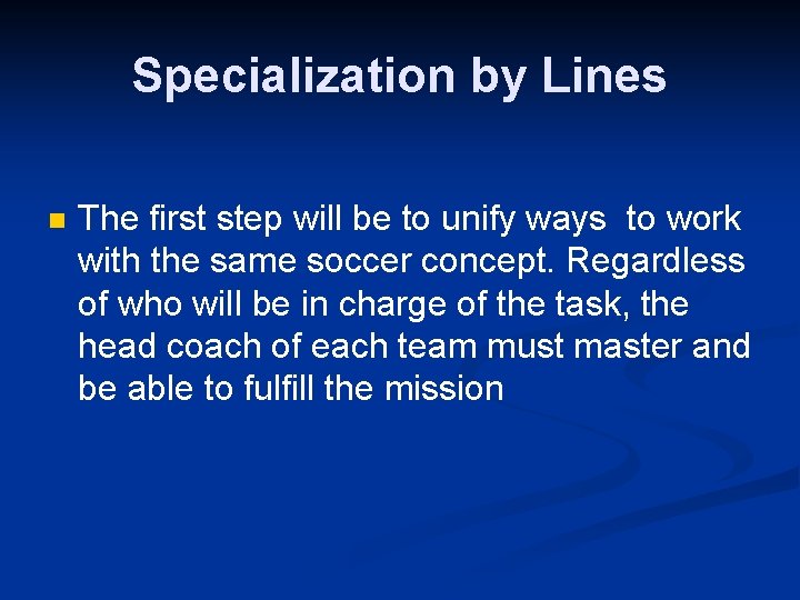 Specialization by Lines n The first step will be to unify ways to work