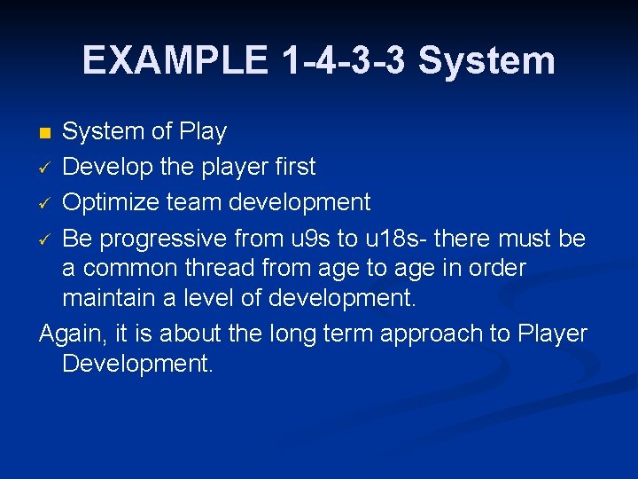 EXAMPLE 1 -4 -3 -3 System of Play ü Develop the player first ü