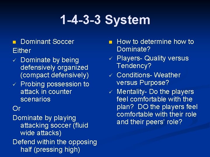 1 -4 -3 -3 System Dominant Soccer Either ü Dominate by being defensively organized