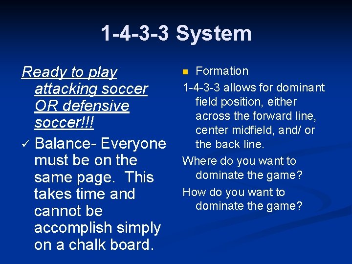 1 -4 -3 -3 System Ready to play attacking soccer OR defensive soccer!!! ü