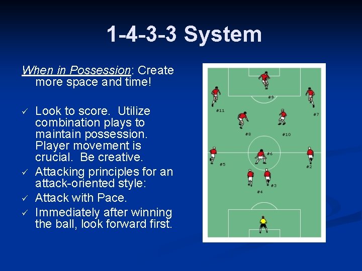  1 -4 -3 -3 System When in Possession: Create more space and time!