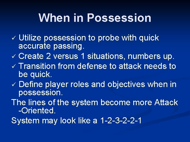 When in Possession Utilize possession to probe with quick accurate passing. ü Create 2