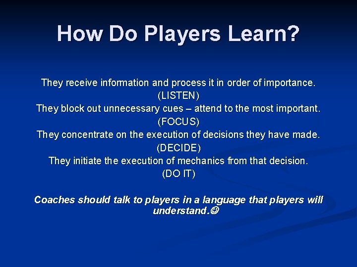 How Do Players Learn? They receive information and process it in order of importance.