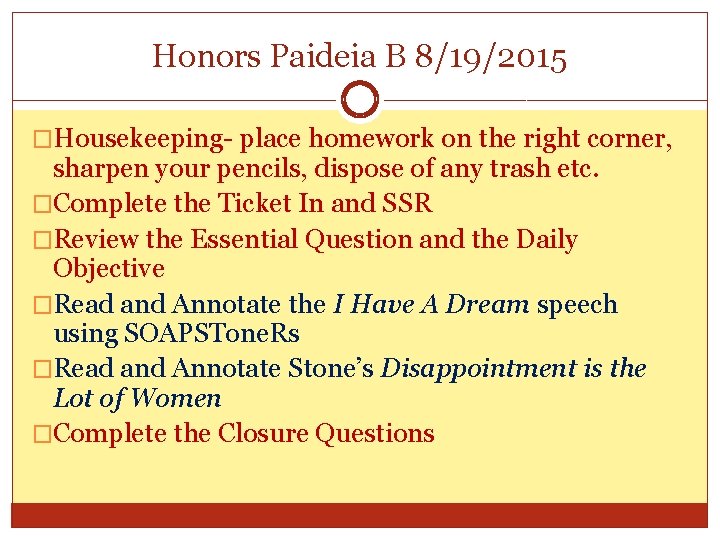 Honors Paideia B 8/19/2015 �Housekeeping- place homework on the right corner, sharpen your pencils,