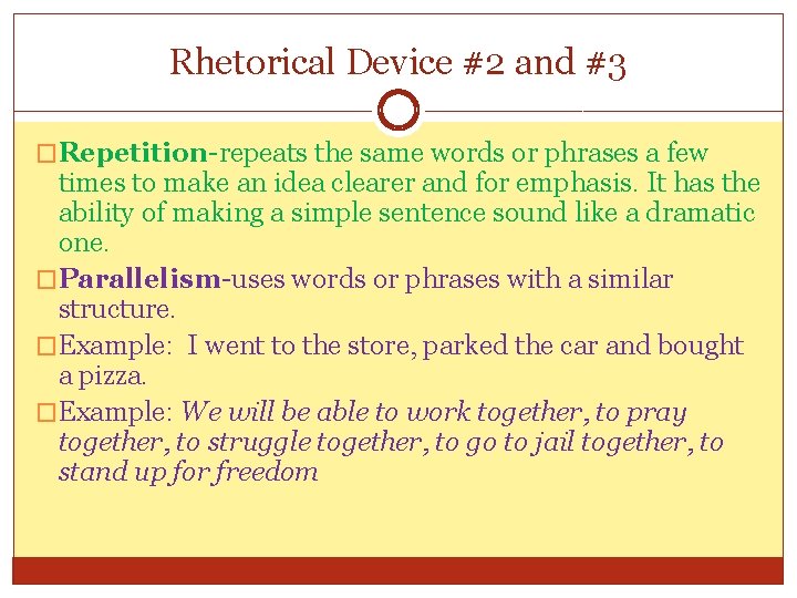 Rhetorical Device #2 and #3 �Repetition-repeats the same words or phrases a few times